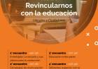 “Revincularnos con la educación”: un ciclo para analizar el sistema educativo pos pandemia