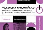Encuentro con especialistas para analizar y debatir sobre Violencia y Narcotráfico. Políticas de drogas en Argentina